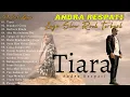 Download Lagu Jika Kau Bertemu Aku Begini -TIARA- Andra Respati Full Album 2022