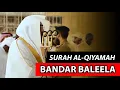 Download Lagu Surah Al-Qiyamah | Sheikh Bandar Baleela