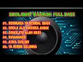 Download Lagu SHOLAWAT HADROH FULL BASS, ASHOLATU ALAN NABI,YA ROBBI SALIMNA