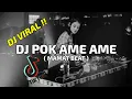 DJ VIRAL !! POK AME AME ( MAMAT BEAT REMIX ) FULLBASS 2022
