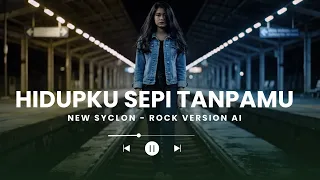 hidupku sepi tanpamu new syclon rock cover ai 