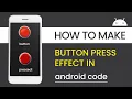Button Press Effect Android - Android Studio Tutorial
