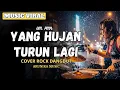 Lagu YANG HUJAN TURUN LAGI - Rockdut Version l Female Rock Vocal Cover ( Arunika Music )