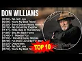 Download Lagu D o n W i l l i a m s Greatest Hits 🍃 80s 90s Country Music 🍃 200 Artists of All Time