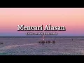 Download Lagu Mencari Alasan - Exists Cover Raffa Affar ll Lirik Lagu Mencari Alasan