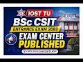 BSc CSIT Entrance Exam 2083 Exam Center Published Check Your Exam Center Admit Card TU CSIT