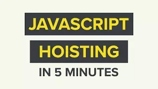 Hoisting in JavaScript Explained in About 5 Minutes