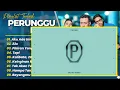 PERUNGGU - AKU ADA UNTUKMU - 33X - PIKIRAN YANG MATANG || POP FULL ALBUM TERPOPULER 2026