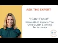 I Can t Focus When AD Impacts Your Child s Math Writing Performance