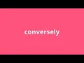 what is the meaning of conversely