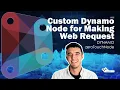 How to Create a Custom Dynamo Node to Access Data from a Web API Endpoint