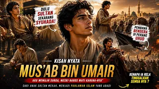 Kisah sahabat rasul yang jarang dibahas, mus’ab bin umair
