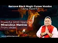 Download Lagu Remove Black Magic | Curses | Voodoo Using Powerful 5000 Years Old Miraculous Mantras From Vedas