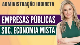 EMPRESAS PÚBLICAS e SOCIEDADES DE ECONOMIA MISTA (Resumo) - Administração Pública Indireta