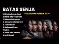 Lagu KITA USAHAKAN LAGI SAYANG | Batas Senja Full Album | LAGU POP TERPOPULER 2025