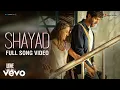 Download Lagu Shayad - Love Aaj Kal | Full Song Video | Pritam | Arijit Singh | Kartik - Sara