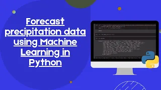 How to forecast precipitation data using Machine Learning in Python