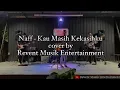Download Lagu Naff - Kau Masih Kekasihku cover by Revent Musik Entertainment