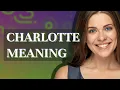 Charlotte meaning of Charlotte