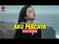 Lagu POP NOSTALGIA - AKU PERCAYA ( PANCE PONDAAG ) | COVER 🎧 
