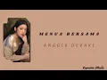 Menua Bersama - Anggis Devaki | Lirik