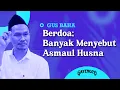 Download Lagu Gus Baha: Berdoa; Banyak Menyebut Asmaul Husna
