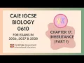 17 Inheritance Part 1 Cambridge IGCSE Biology 0610 for exams in 2026 2027 and 2028
