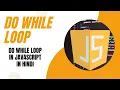 Do While Loop in JavaScript in Hindi JavaScript Tutorial For Beginners in Hindi Class