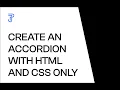 Create an Accordion with only HTML and CSS No JavaScript