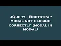 jQuery Bootstrap modal not closing correctly modal in modal
