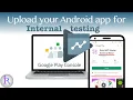 How to upload the Android app for Internal testing in Google Play Console Setup Internal Testing