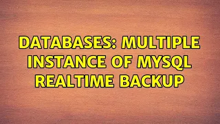 Databases Multiple instance of Mysql realtime backup