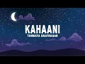 Tanmaya Bhatnagar - Kahaani (Lyrics)
