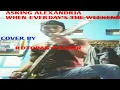 Download Lagu ASKING ALEXANDRIA WHEN EVERDAY'S THE WEEKEND (COVER RDTOPAN PRADER)