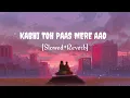 Download Lagu Kabhi toh paas mere Aao | [Slowed+Reverb] lofi song | Atif Aslam | Songs Addicted ||