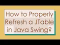 How to Properly Refresh a JTable in Java Swing