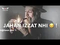 Download Lagu Jahan Izzat Nhi 😏 Waha Me Kadam Bhi Nhi Rakhta | Gazab Alfaz Shayari