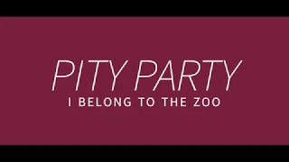 Download I Belong to the Zoo - Pity Party (Lyric Video) MP3