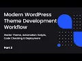 Modern WordPress Theme Development Workflow Starter Theme Automation Code Checking - Part 2