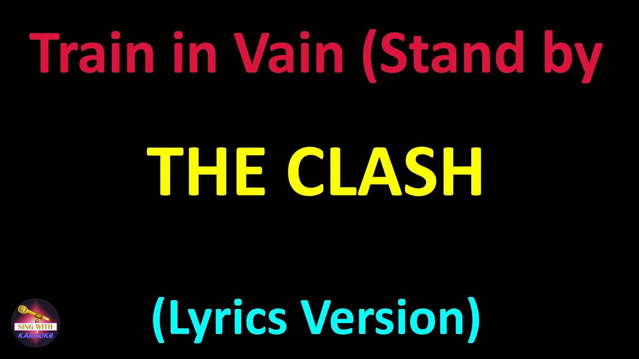 The Clash - Train in Vain (Stand by Me) (Lyrics version) The Clash - Train in Vain (Stand by Me) (Lyrics version)