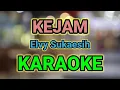 Lagu KEJAM ( Nada Cewek ) KARAOKE HQ Audio Stereo || Elvy Sukaesih