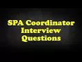 SPA Coordinator Interview Questions