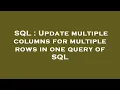 SQL Update multiple columns for multiple rows in one query of SQL