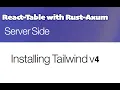 Rust Axum and React Table - Installing tailwind version 4