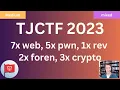 TJCTF 2023 Challenge Writeups 7x web 5x pwn 1x rev 2x foren 3x crypto