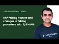 SAP Pricing routine and HANA changes in pricing procedure