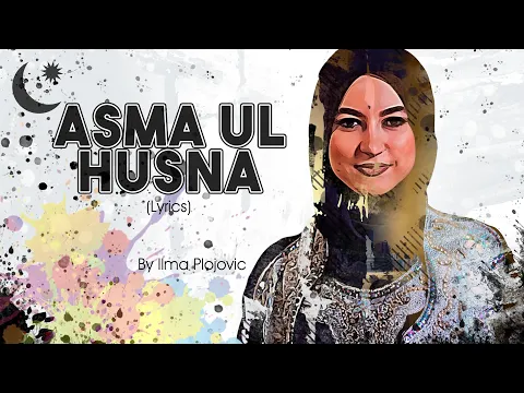 Download MP3 Asma Ul Husna 99 Names of Allah by Ilma Plojovic (Audio)