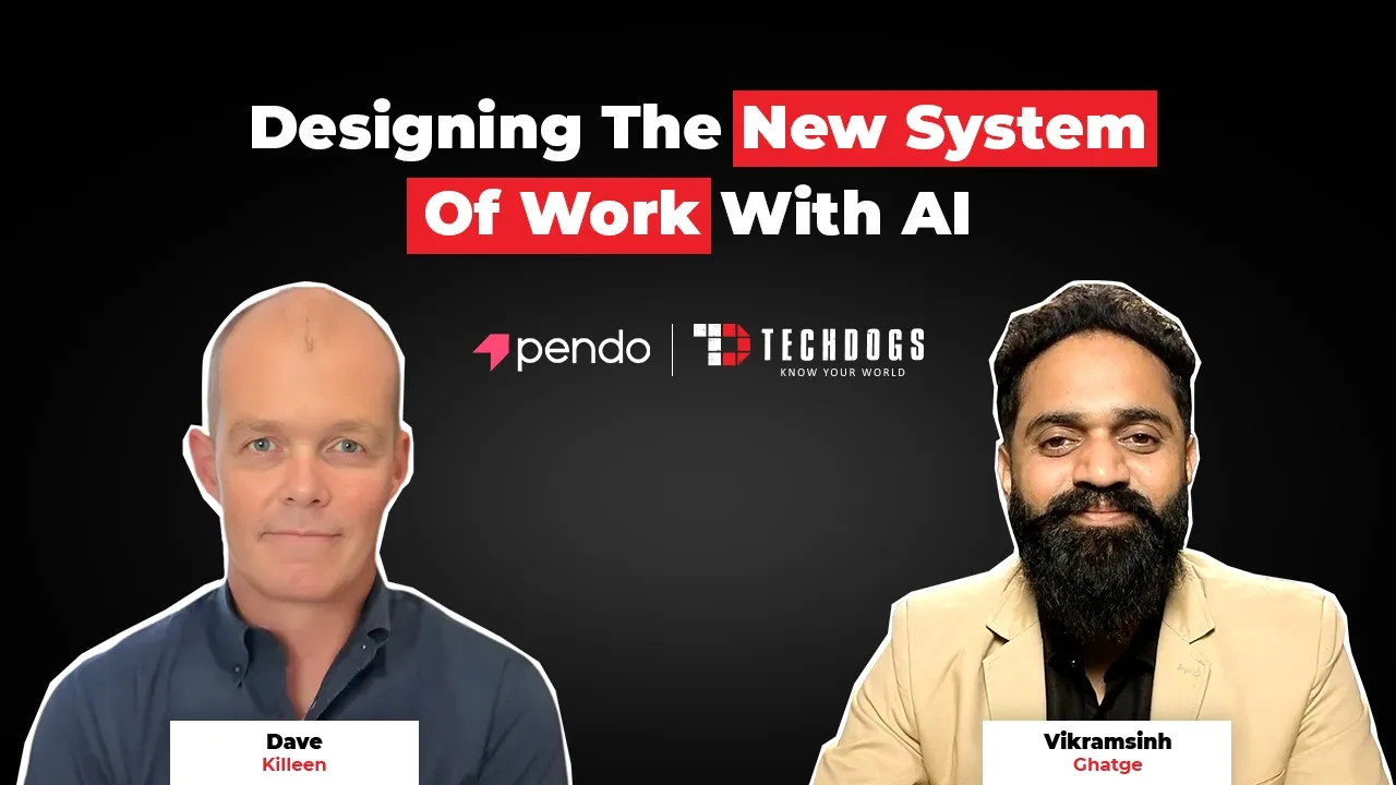 TechDogs-"Dave Killeen, Field CPO At Pendo On AI-Native Product Leadership And Rebuilding The System Of Work" TechDogs-"Dave Killeen, Field CPO At Pendo On AI-Native Product Leadership And Rebuilding The System Of Work"