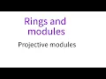 Rings 9 Projective modules