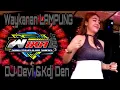 Lagu Waykanan LAMPUNG DJ DEVI \u0026Kdj Den OT WIKA SANG PENJELAJAH